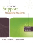 How to Support Struggling Students : (Mastering the Principles of Great Teaching series) - eBook