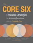 The Core Six : Essential Strategies for Achieving Excellence with the Common Core - Book