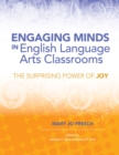 Engaging Minds in English Language Arts Classrooms : The Surprising Power of Joy - Book