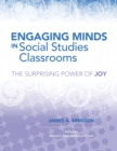 Engaging Minds in Social Studies Classrooms : The Surprising Power of Joy - Book
