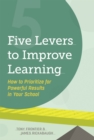 Five Levers to Improve Learning : How to Prioritize for Powerful Results in Your School - Book