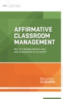 Affirmative Classroom Management : How do I develop effective rules and consequences in my school? (ASCD Arias) - eBook