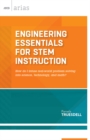 Engineering Essentials for STEM Instruction : How do I infuse real-world problem solving into science, technology, and math? (ASCD Arias) - eBook