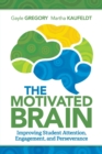 The Motivated Brain : Improving Student Attention, Engagement, and Perseverance - Book