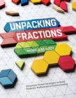 Unpacking Fractions : Classroom-Tested Strategies to Build Students' Mathematical Understanding - Book