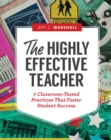 The Highly Effective Teacher : 7 Classroom-Tested Practices That Foster Student Success - Book