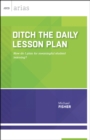 Ditch the Daily Lesson Plan : How do I plan for meaningful student learning? (ASCD Arias) - eBook