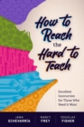 How to Reach the Hard to Teach : Excellent Instruction for Those Who Need It Most - eBook