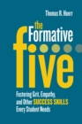 The Formative Five : Fostering Grit, Empathy, and Other Success Skills Every Student Needs - eBook
