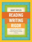 Reading, Writing, and Rigor : Helping Students Achieve Greater Depth of Knowledge in Literacy - eBook