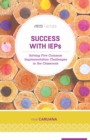 Success with IEPs : Solving Five Common Implementation Challenges in the Classroom (ASCD Arias) - eBook