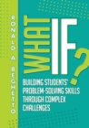 What If? : Building Students' Problem-Solving Skills Through Complex Challenges - Book