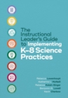 The Instructional Leader's Guide to Implementing K-8 Science Practices - Book