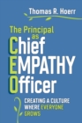 The Principal as Chief Empathy Officer : Creating a Culture Where Everyone Grows - Book