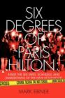 Six Degrees of Paris Hilton : Inside the Sex Tapes, Scandals, and Shakedowns of the New Hollywood - eBook