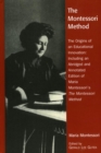 Montessori Method : The Origins of an Educational Innovation: Including an Abridged and Annotated Edition of Maria Montessori's The Montessori Method - eBook
