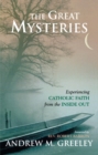 The Great Mysteries : Experiencing Catholic Faith from the Inside Out - eBook