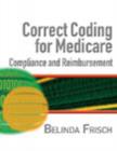 Correct Coding for Medicare, Compliance, and Reimbursement - Book