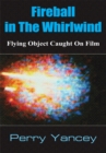 Fireball in the Whirlwind : Flying Object Caught on Film - eBook