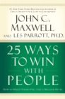 25 Ways to Win with People : How to Make Others Feel Like a Million Bucks - eBook