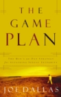The Game Plan : The Men's 30-Day Strategy for Attaining Sexual Integrity - eBook