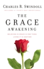 The Grace Awakening : Believing in Grace Is One Thing. Living it Is Another. - eBook