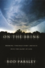 On the Brink : Breaking Through Every Obstacle into the Glory of God - eBook