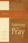 Learning to Pray : The Journey Study Series - Book