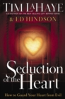 Seduction of the Heart : How to Guard Your Heart From Evil - eBook