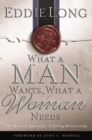 What a Man Wants, What a Woman Needs : The Secret to Successful, Fulfilling Relationships - eBook