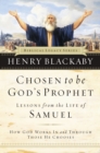 Chosen to be God's Prophet : How God Works in and Through Those He Chooses - eBook