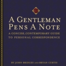 A Gentleman Pens a Note : A Concise, Contemporary Guide to Personal Correspondence - eBook