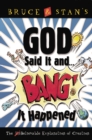 God Said It and Bang! It Happened : The UnBelievable Explanation of Creation - eBook