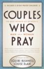Couples Who Pray : The Most Intimate Act Between a Man and a Woman - eBook