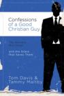 Confessions of a Good Christian Guy : The Secrets Men Keep and the Grace that Saves Them - eBook