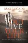 Outlive Your Life Bible Study Participant's Guide : Discover How You Can Make a Difference - Book