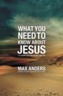 What You Need to Know About Jesus : 12 Lessons That Can Change Your Life - Book