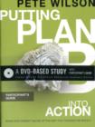 Putting Plan B Into Action: A DVD-Based Study - Book