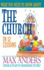 What You Need to Know About the Church : 12 Lessons That Can Change Your Life - eBook