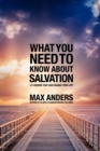 What You Need to Know About Salvation : 12 Lessons That Can Change Your Life - Book