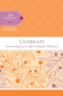 Celebrate : Discovering Joy in Life's Ordinary Moments - eBook