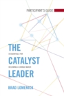 The Catalyst Leader Participant's Guide : 8 Essentials for Becoming a Change Maker - eBook