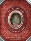 The Aluminum Christmas Tree : A Novel - eBook