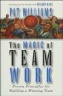 The Magic of Teamwork : Proven Principles for Building a Winning Team - eBook