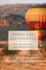 Doing Life Differently : The Art of Living with Imagination - eBook