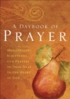 A Daybook of Prayer : Meditations, Scriptures, and Prayers to Draw Near to the Heart of God - eBook