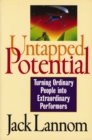 Untapped Potential : Turning Ordinary People into Extraordinary Performers - eBook