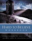 Hard to Believe Workbook : The High Cost and Infinite Value of Following Jesus - eBook