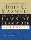 The 17 Indisputable Laws of Teamwork Workbook : Embrace Them and Empower Your Team - eBook