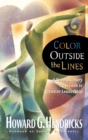 Color Outside the Lines : A Revolutionary Approach to Creative Leadership - eBook